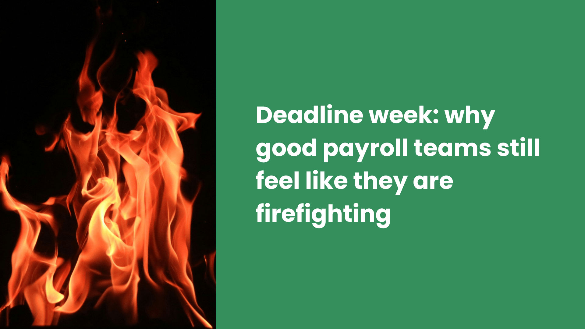 Deadline week: why good payroll teams still feel like they are firefighting