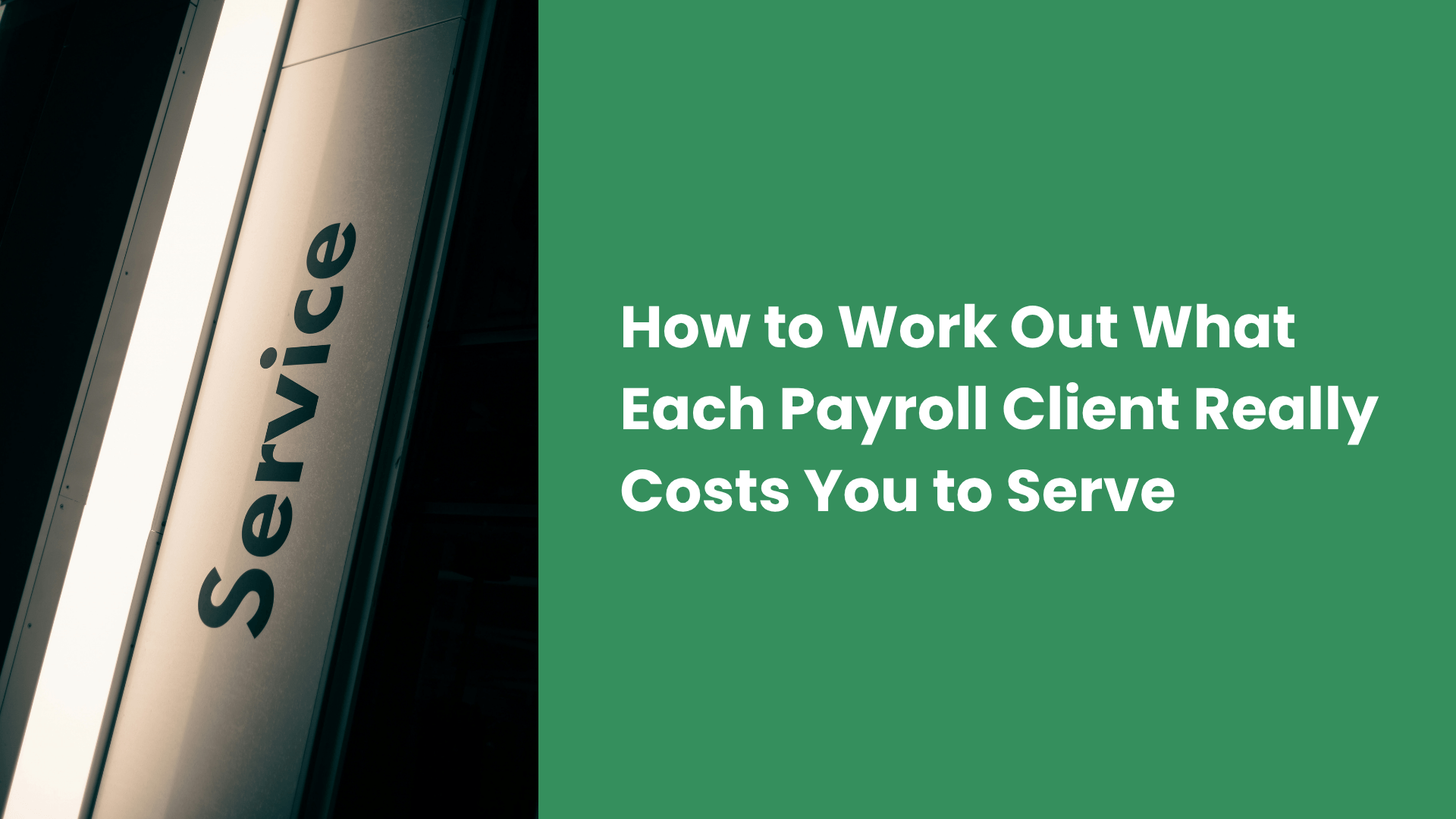 How to Work Out What Each Payroll Client Really Costs You to Serve