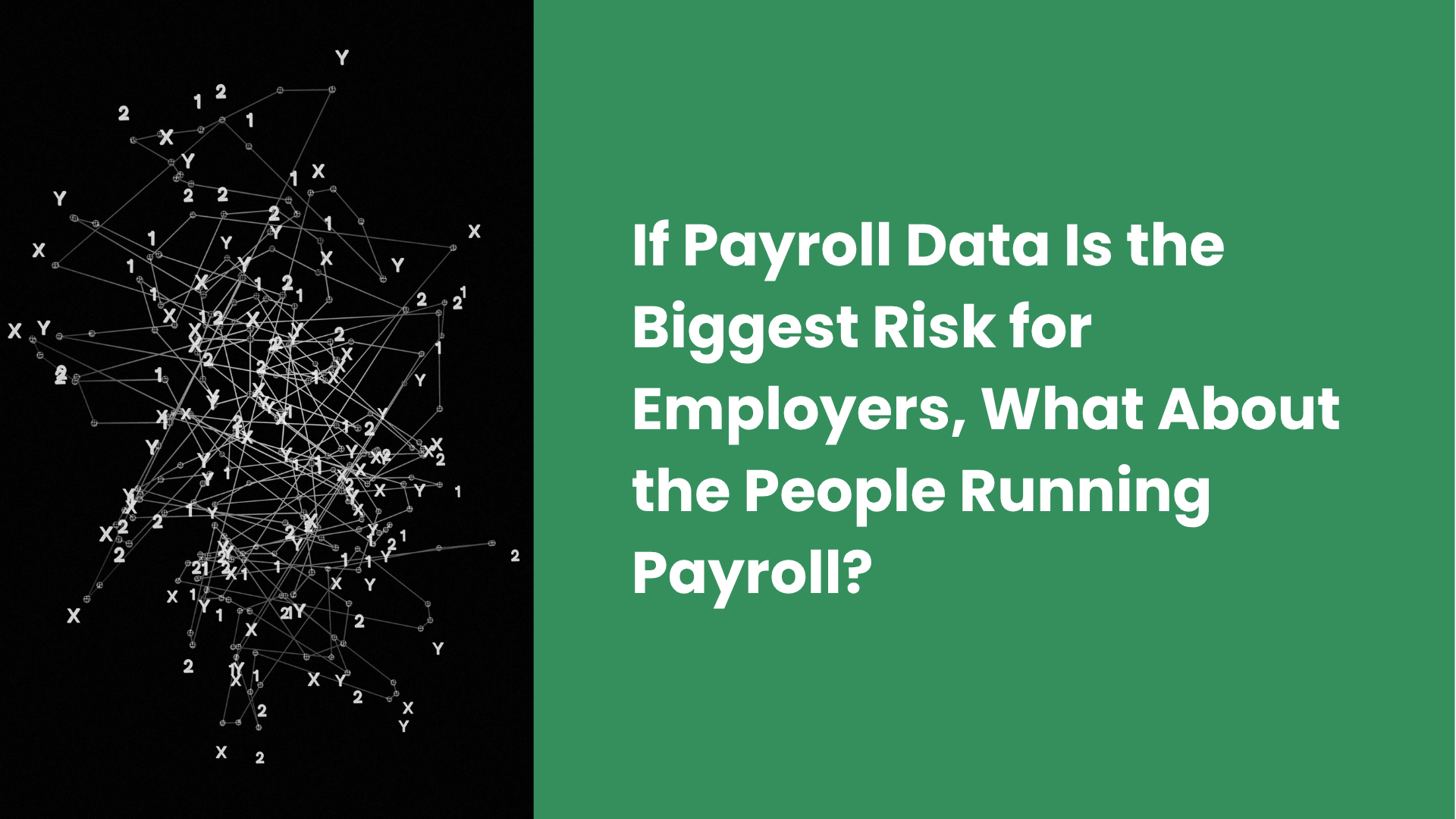 If Payroll Data Is the Biggest Risk for Employers, What About the People Running Payroll?