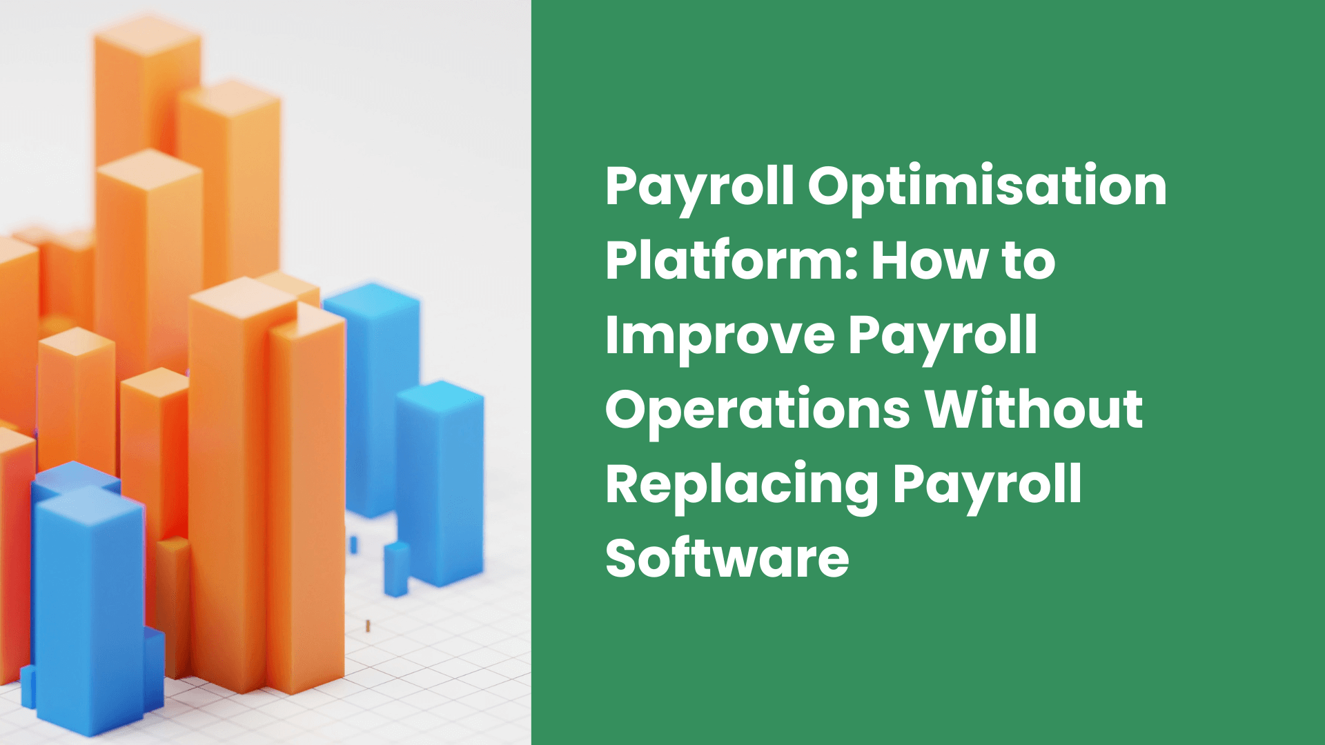 Payroll Optimisation Platform: How to Improve Payroll Operations Without Replacing Payroll Software