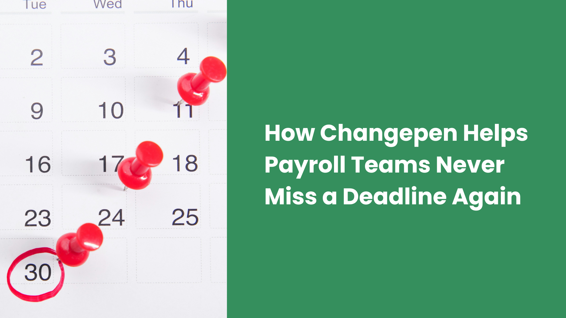 Payroll Scheduling Software: How Changepen Helps Payroll Teams Never Miss a Deadline Again