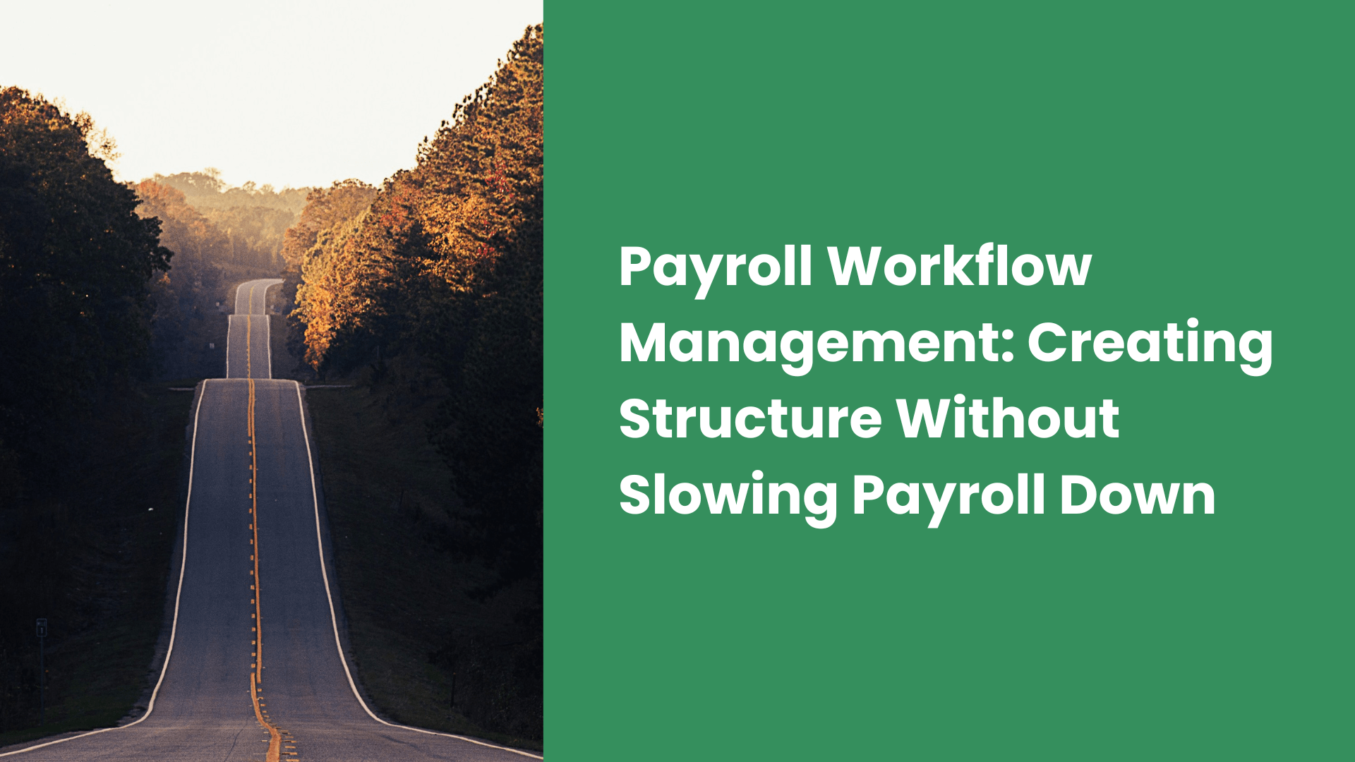 Payroll Workflow Management: Creating Structure Without Slowing Payroll Down