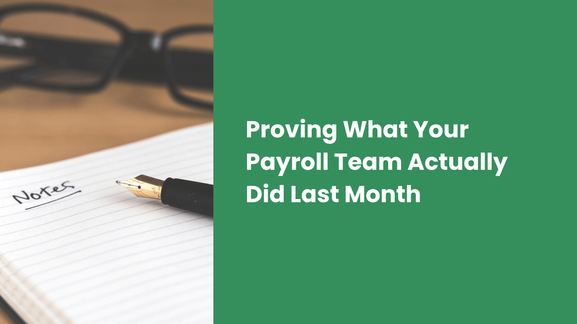 Proving What Your Payroll Team Actually Did Last Month