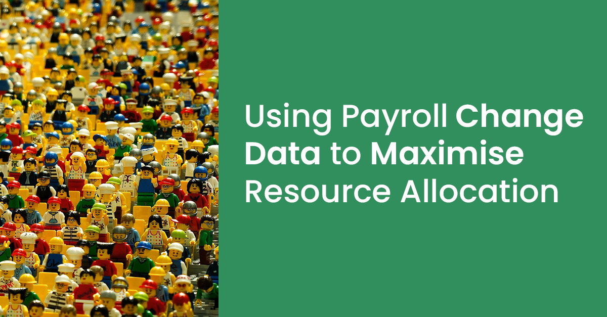 Using Payroll Change Data to Maximise Resource Allocation