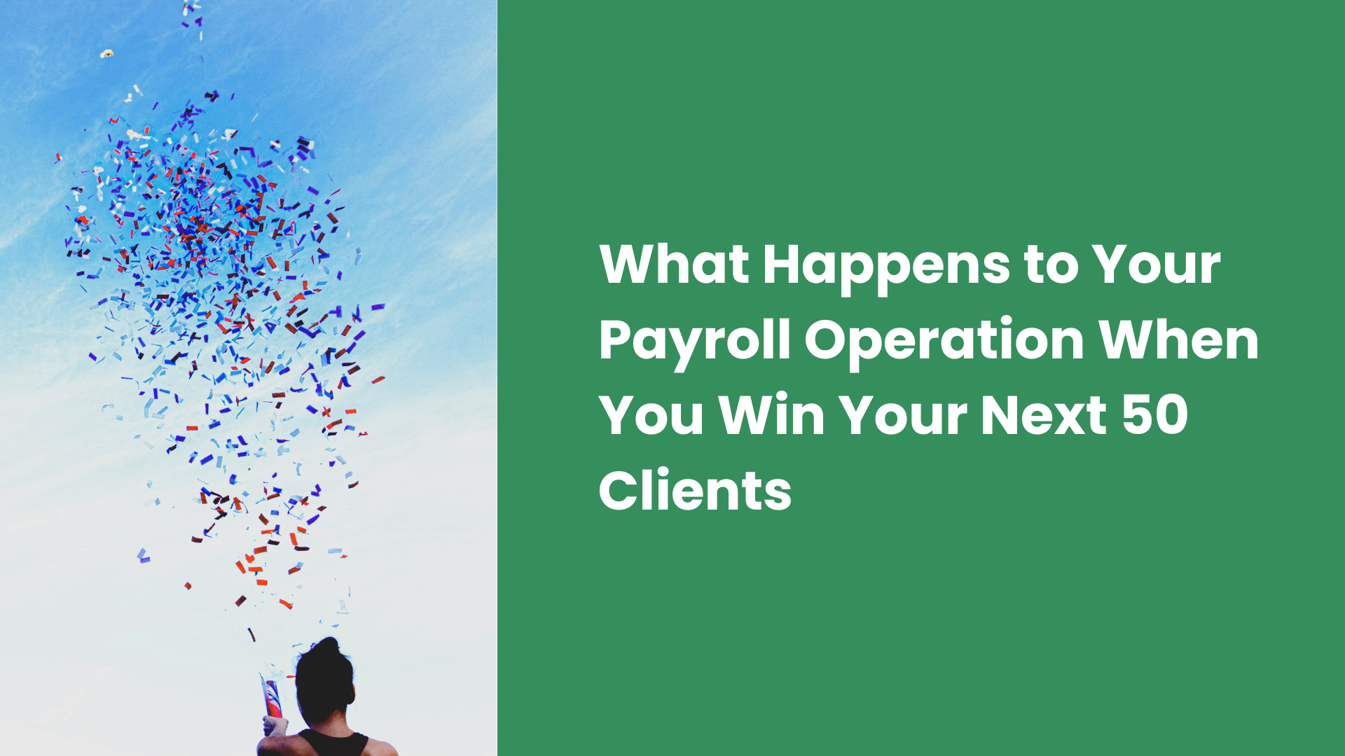 What Happens to Your Payroll Operation When You Win Your Next 50 Clients
