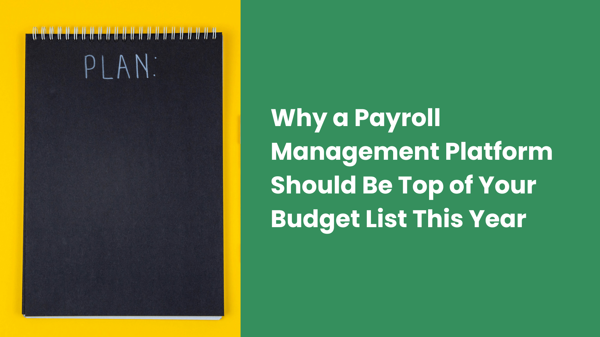Why a Payroll Management Platform Should Be Top of Your Budget List This Year