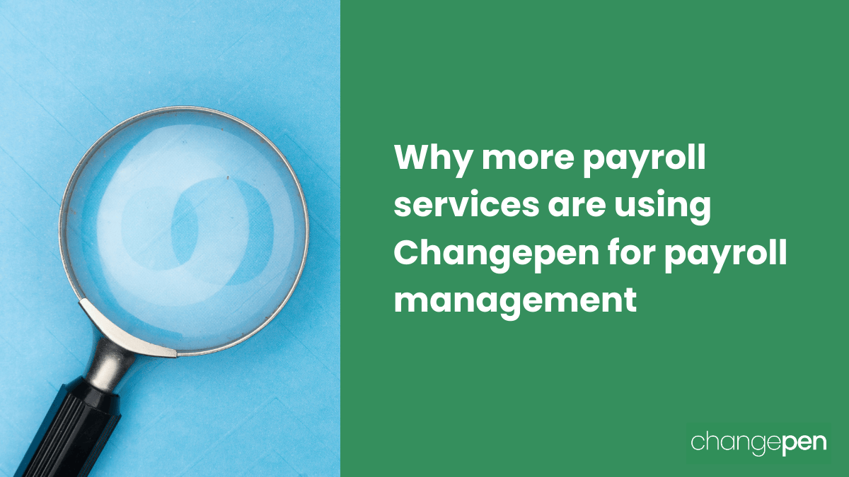 Why more payroll services are using changepen for payroll management