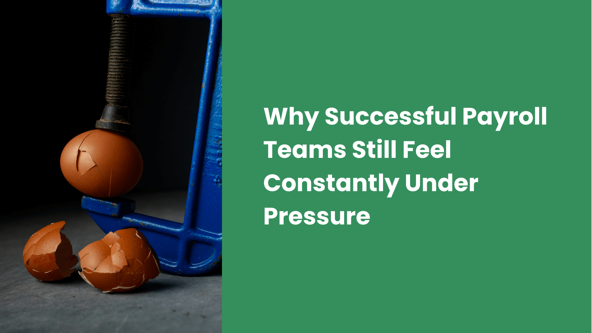 Why Successful Payroll Teams Still Feel Constantly Under Pressure