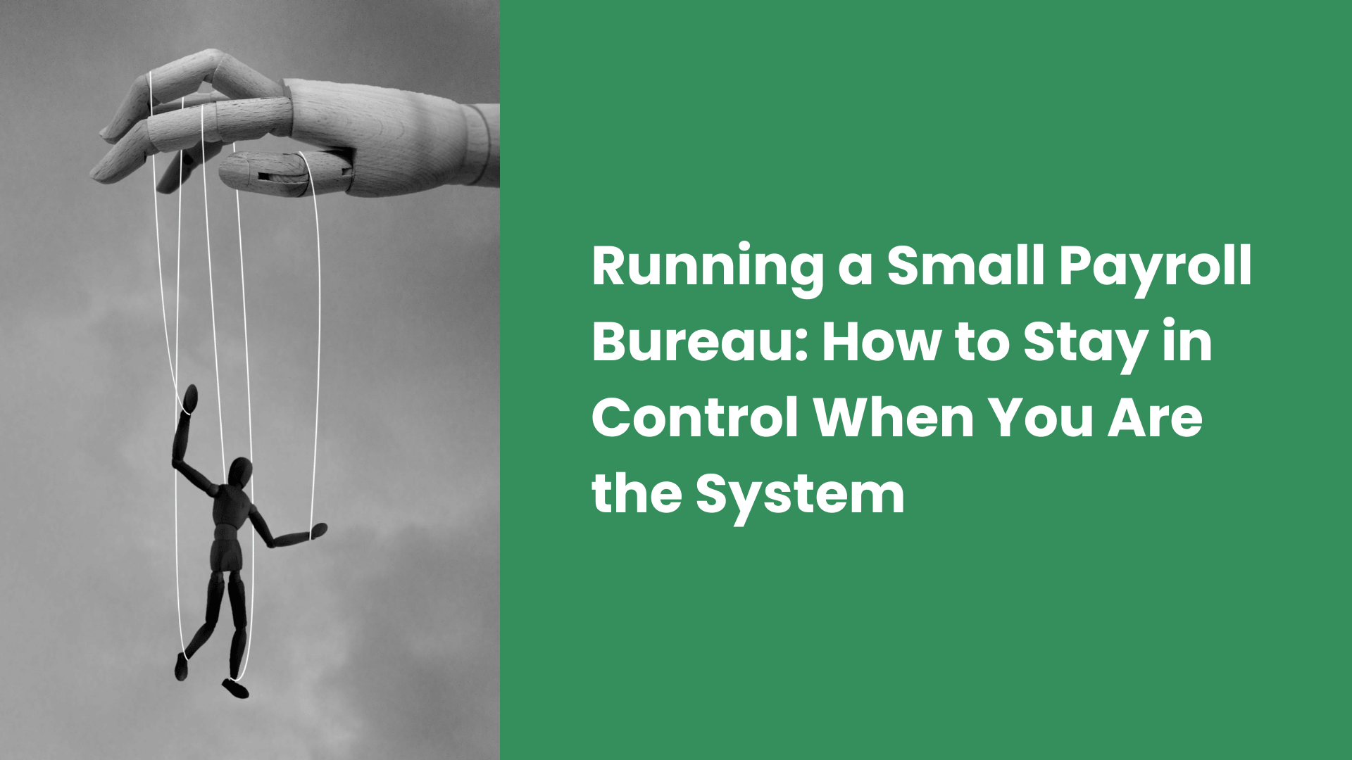 Running a Small Payroll Bureau: How to Stay in Control When You Are the System